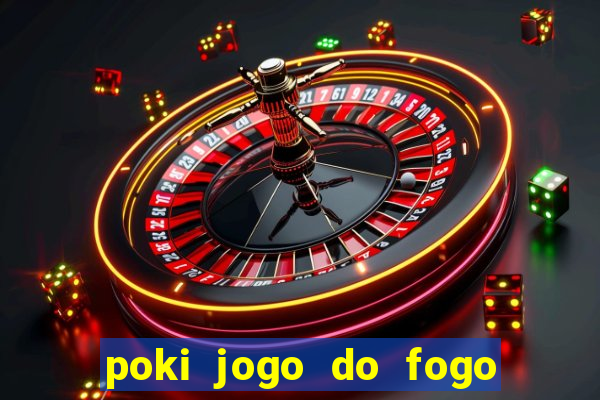 poki jogo do fogo e agua